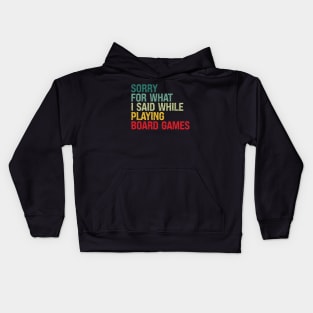 Sorry For What I Said While Playing Board Games Kids Hoodie